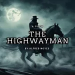 THE HIGHWAYMAN by Alfred Noyes (1880-1958)