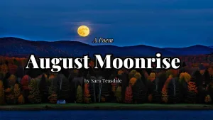 August Moonrise by Sara Teasdale