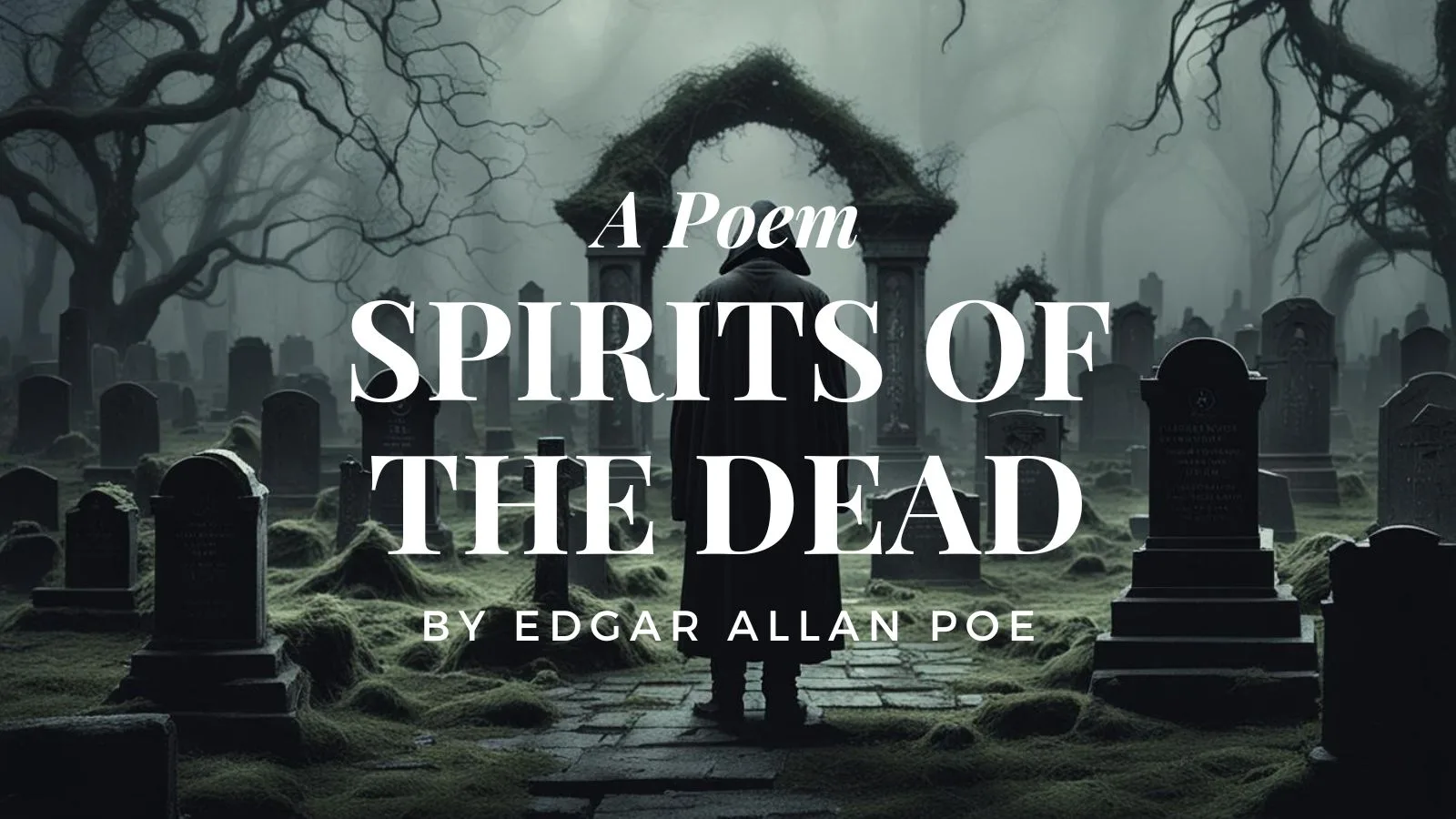 SPIRITS OF THE DEAD
by Edgar Allan Poe