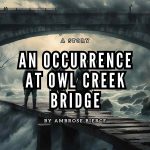 An Occurrence at Owl Creek Bridge by Ambrose Bierce