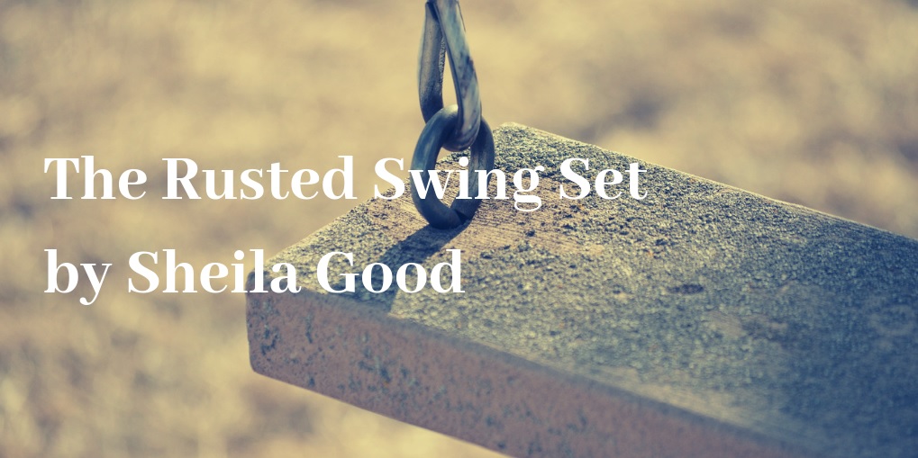 The Rusted Swing Set by Sheila Good