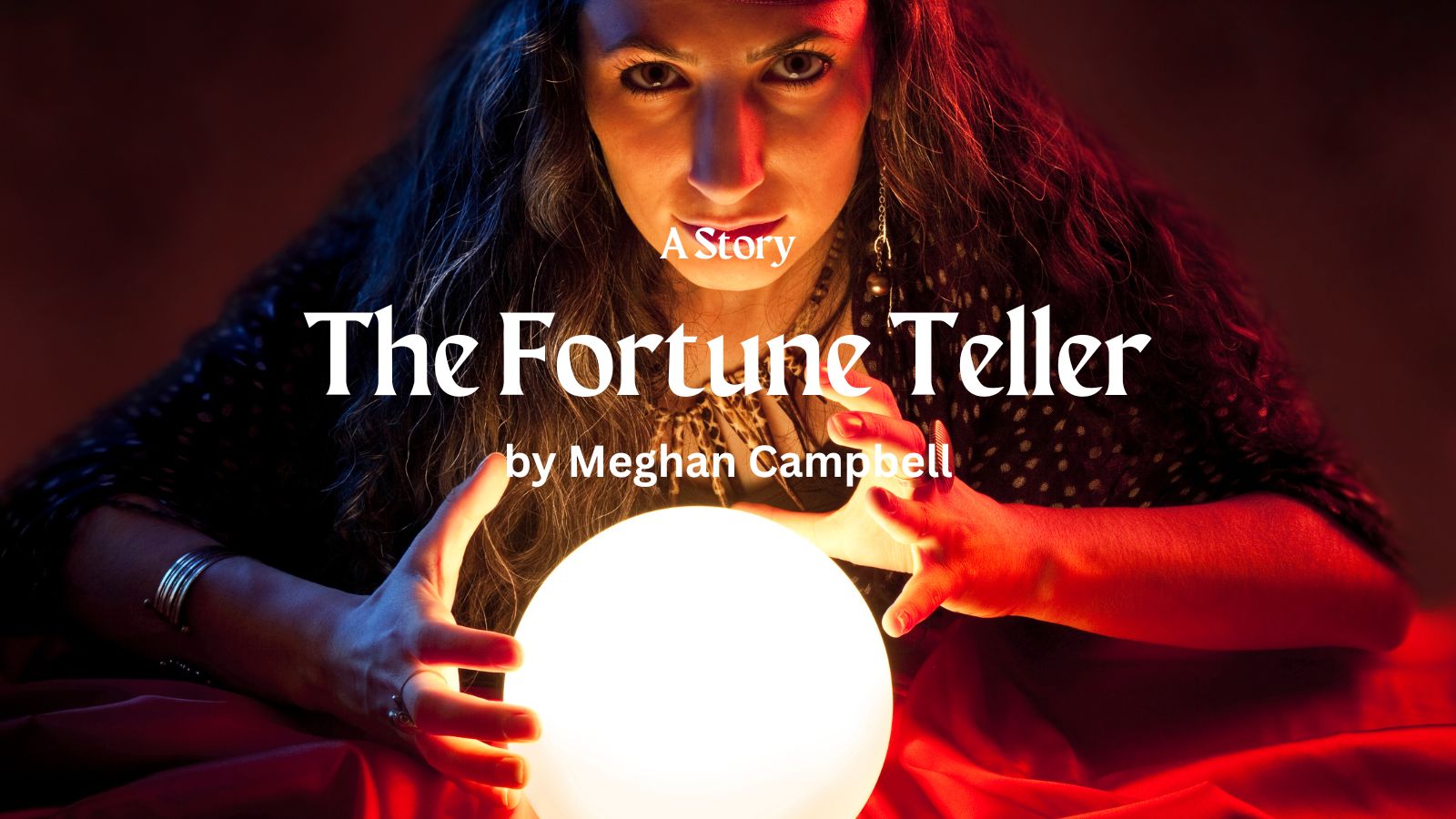 The Fortune Teller

by Meghan Campbell