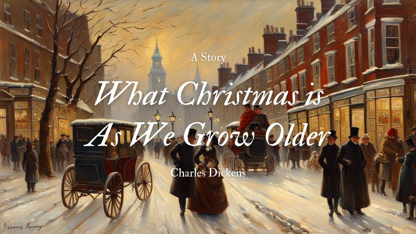 What Christmas is as We Grow Older by Charles Dickens