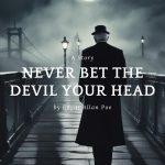 NEVER BET THE DEVIL YOUR HEAD