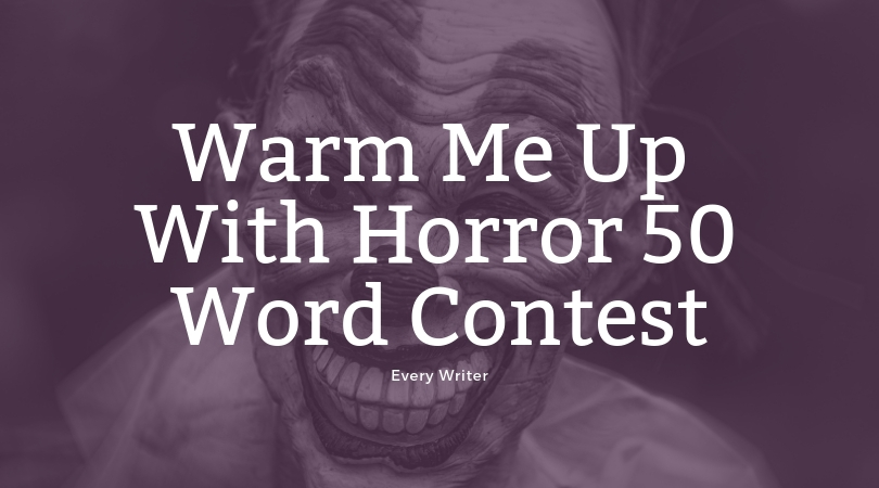 50 Word Its Really Cold Outside Warm Me Up With Horror Contest Everywriter 9710