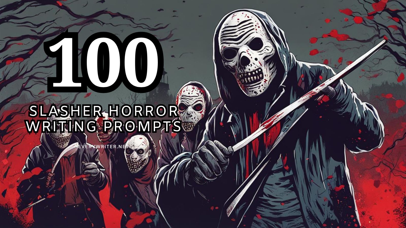 100 slasher horror writing prompts - EveryWriter